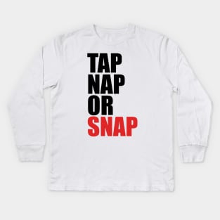 Jiu Jitsu Tap Nap Or Snap Kids Long Sleeve T-Shirt